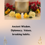 A candle and some flowers with the words " ancient wisdom, diplomacy, values, breaking habits ".